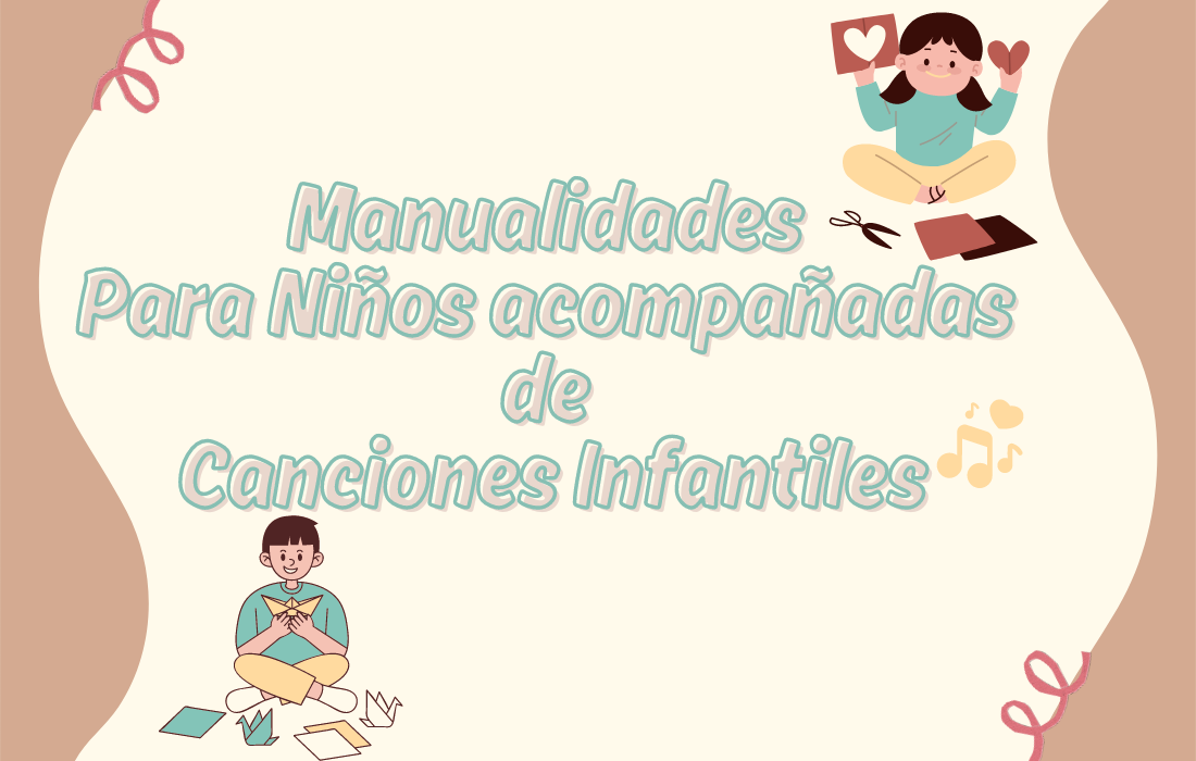 Manualidades Para Niños acompañadas de Canciones Infantiles