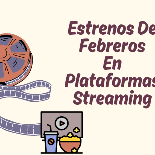 Estrenos De Febreros En Plataformas Streaming