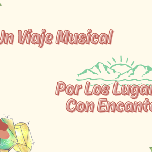 Un viaje Musical Por Los Lugares Con Encanto