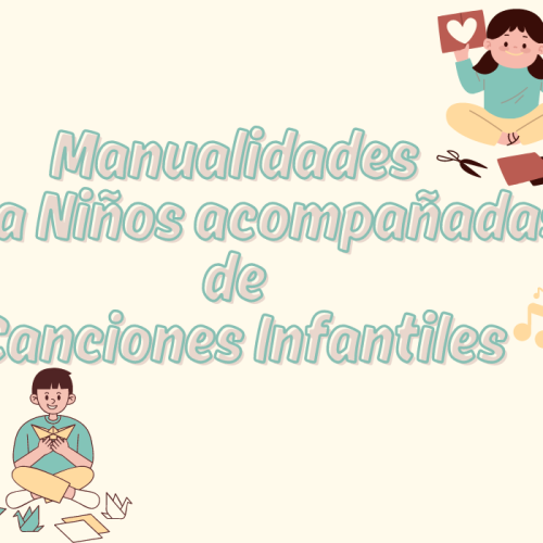 Manualidades Para Niños acompañadas de Canciones Infantiles